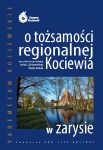 Okładka - O tożsamości regionalnej Kociewia w zarysie