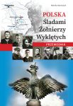 Okładka - Polska. Śladami Żołnierzy Wyklętych. Przewodnik