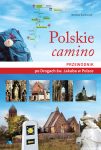 Okładka - Polskie camino. Przewodnik po Drogach św. Jakuba w Polsce 