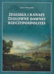 Okładka - Żegluga i kanały żeglowne dawnej Rzeczypospolitej