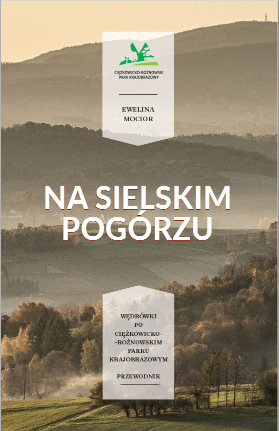 Okładka - Na sielskim Pogórzu. Wędrówki po Ciężkowicko-Rożnowskim Parku Krajobrazowym.