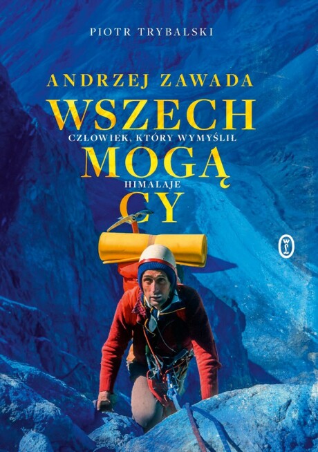 Okładka - Wszechmogący Andrzej Zawada. Człowiek, który wymyślił Himalaje